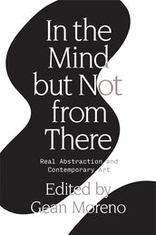 Cover of “In the Mind But Not From There: Real Abstraction and Contemporary Art”