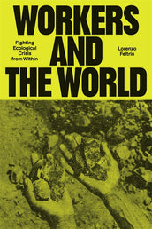 Cover of “Workers and the World: Fighting Ecological Crisis from Within”