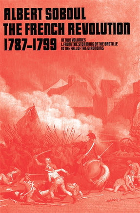 Cover of “The French Revolution 1789-1799, Vol 1: From the Storming of the Bastille to the Fall of the Girondins”