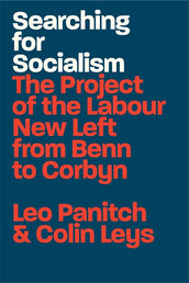Cover of “Searching for Socialism: The Project of the Labour New Left from Benn to Corbyn”