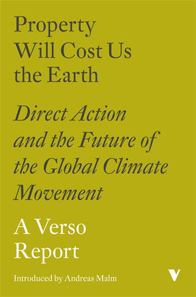 Cover of “Property Will Cost Us the Earth: Direct Action and the Future of the Global Climate Movement”