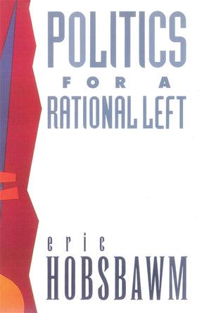 Cover of “Politics for a Rational Left: Political Writing 1977-1988”