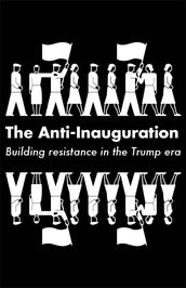 Cover of “The Anti-Inauguration: Building Resistance in the Trump Era”
