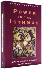Cover of “Power in the Isthmus: A Political History of Modern Central America”
