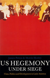 Cover of “U.S. Hegemony Under Siege: Class, Politics and Development in Latin America”