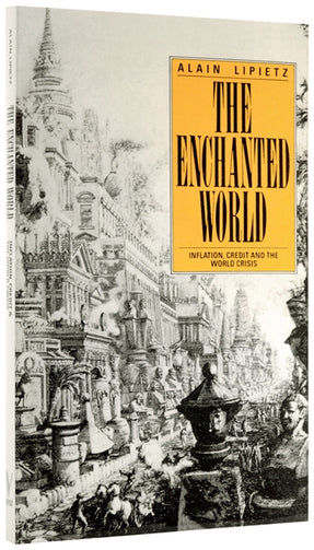 Cover of “The Enchanted World: Inflation, Credit and the World Crisis”