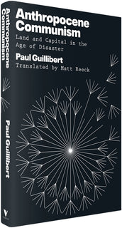 Cover of “Anthropocene Communism: Land and Capital in the Age of Disaster”