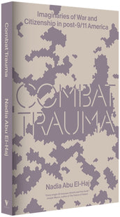 Cover of “Combat Trauma: Imaginaries of War and Citizenship in post-9/11 America”