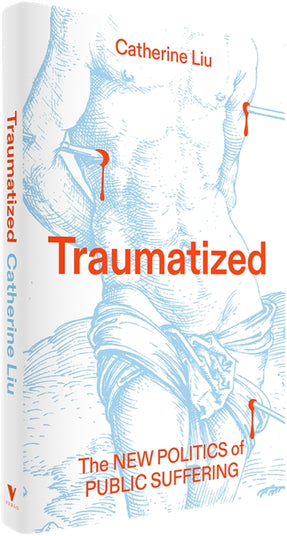 Cover of “Traumatized: The New Politics of Public Suffering”