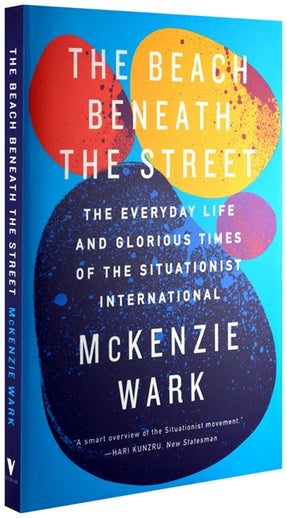 Cover of “The Beach Beneath the Street: The Everyday Life and Glorious Times of the Situationist International”