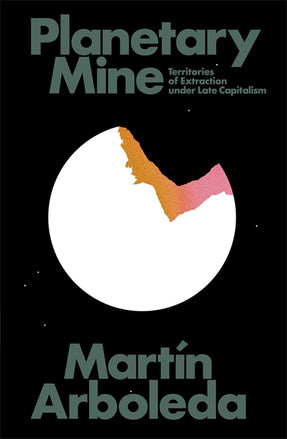 Cover of “Planetary Mine: Territories of Extraction under Late Capitalism”