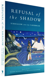 Cover of “Refusal of the Shadow: Surrealism and the Caribbean”