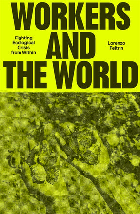Cover of “Workers and the World: Fighting Ecological Crisis from Within”
