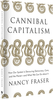Cover of “Cannibal Capitalism: How our System is Devouring Democracy, Care, and the Planet – and What We Can Do About It”
