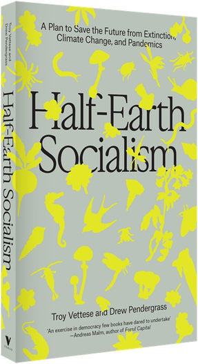 Cover of “Half-Earth Socialism: A Plan to Save the Future from Extinction, Climate Change and Pandemics”