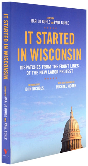 Cover of “It Started in Wisconsin: Dispatches from the Front Lines of the New Labor Protest”