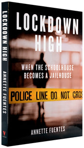Cover of “Lockdown High: When the Schoolhouse Becomes a Jailhouse”