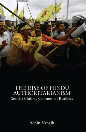 Cover of “The Rise of Hindu Authoritarianism: Secular Claims, Communal Realities”