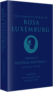Cover of “The Complete Works of Rosa Luxemburg Volume IV: Political Writings 2, On Revolution 1906-1909”