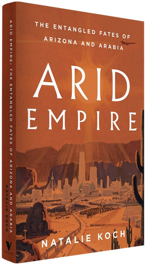 Cover of “Arid Empire: The Entangled Fates of Arizona and Arabia”