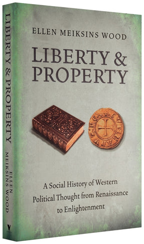 Cover of “Liberty and Property: A Social History of Western Political Thought from the Renaissance to Enlightenment”