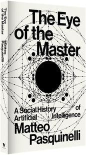 Cover of “The Eye of the Master: A Social History of Artificial Intelligence”