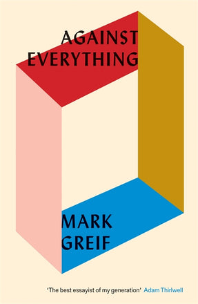Cover of “Against Everything: On Dishonest Times”