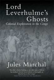Cover of “Lord Leverhulme's Ghosts: Colonial Exploitation in the Congo”