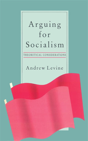 Cover of “Arguing for Socialism: Theoretical Considerations”