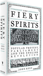 Cover of “The Fiery Spirits: Popular Protest, Parliament and the English Revolution”