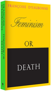 Cover of “Feminism or Death: How the Women's Movement Can Save the Planet”