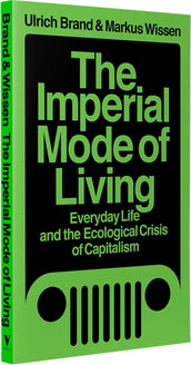 Cover of “The Imperial Mode of Living: Everyday Life and the Ecological Crisis of Capitalism”