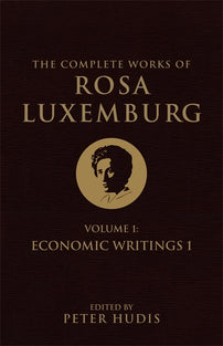The Complete Works of Rosa Luxemburg, Volume I