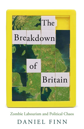 Cover of “The Breakdown of Britain: Zombie Labourism and Political Chaos”
