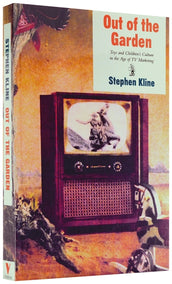 Cover of “Out of the Garden: Toys and Children’s Culture in the Age of TV Marketing”