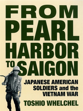 Cover of “From Pearl Harbor to Saigon: Japanese American Soldiers and the Vietnam War”