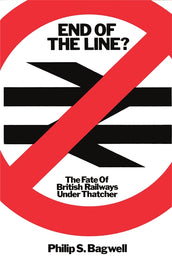 Cover of “End of the Line?: The Fate of British Rail Under Thatcher”