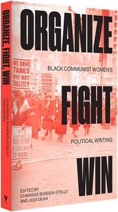 Cover of “Organize, Fight, Win: Black Communist Women's Political Writing”