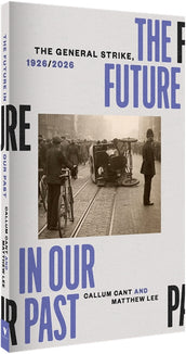 Cover of “The Future in our Past: The General Strike, 1926/2026”