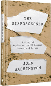 Cover of “The Dispossessed: A Story of Asylum and the US-Mexican Border and Beyond”