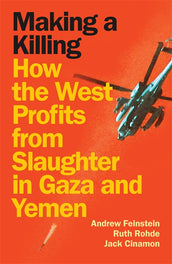 Cover of “Making a Killing: How the West Profits From Slaughter in Gaza and Yemen”