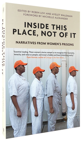Cover of “Inside This Place, Not of It: Narratives from Women's Prisons”