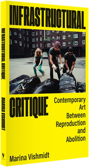 Cover of “Infrastructural Critique: Contemporary Art Between Reproduction and Abolition”