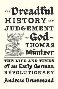 The Dreadful History and Judgement of God on Thomas Müntzer