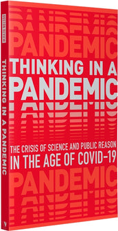 Cover of “Thinking in a Pandemic: The Crisis of Science and Policy in the Age of COVID-19”