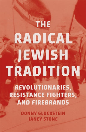Cover of “The Radical Jewish Tradition: Revolutionaries, Resistance Fighters and Firebrands”