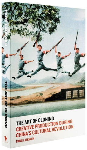 Cover of “The Art of Cloning: Creative Production During China’s Cultural Revolution”