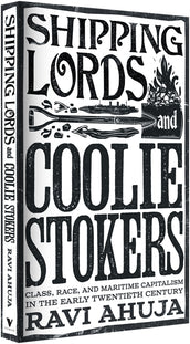 Cover of “Shipping Lords and Coolie Stokers: Class, Race, and Maritime Capitalism in the Early Twentieth Century”