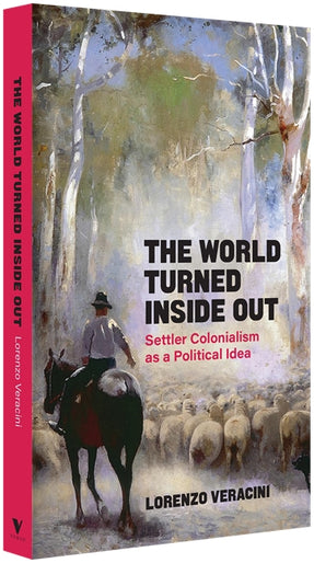 Cover of “The World Turned Inside Out: Settler Colonialism as a Political Idea”