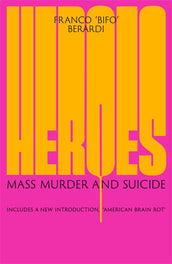Cover of “Heroes: Mass Murder and Suicide - Includes a new Introduction "American Brainrot"”